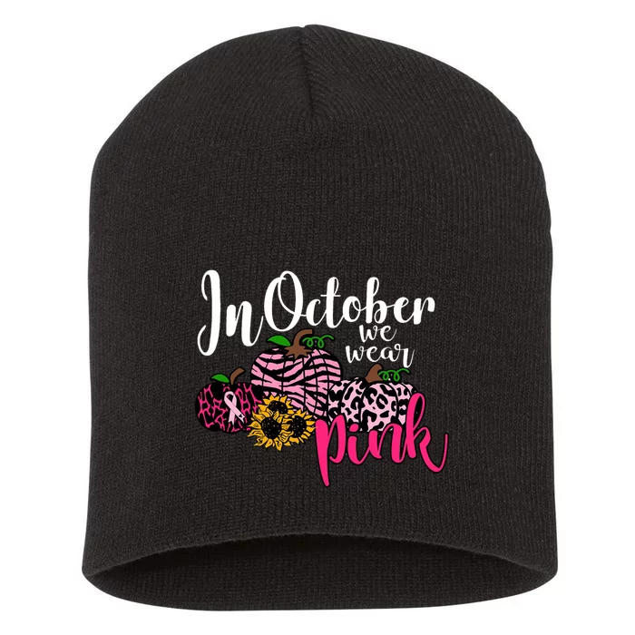 In October We Wear Pink Fall Autumn Support Breast Cancer Short Acrylic Beanie