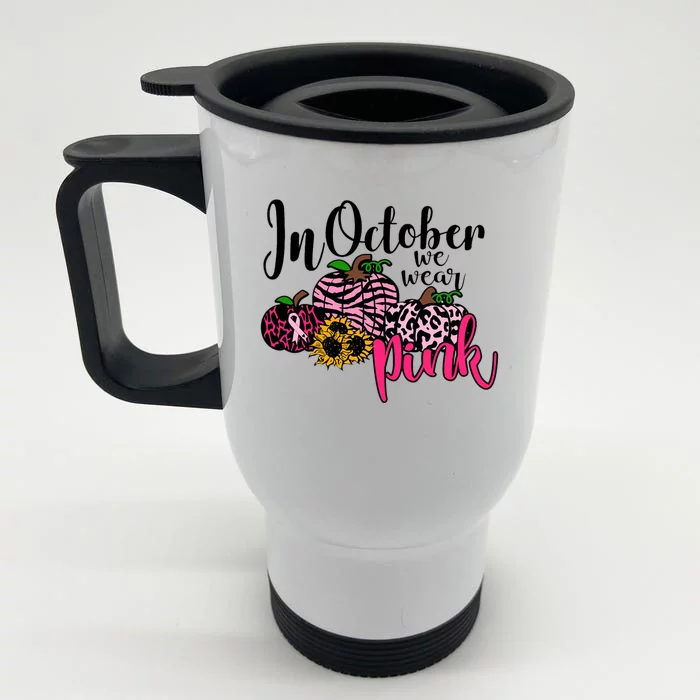 In October We Wear Pink Fall Autumn Support Breast Cancer Front & Back Stainless Steel Travel Mug