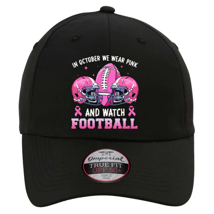 In October We Wear Pink And Watch Football Breast Cancer The Original Performance Cap