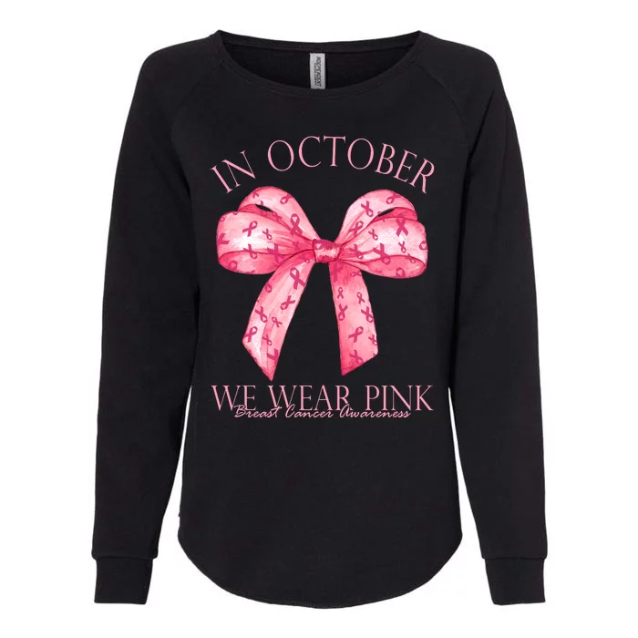 In October We Wear Pink Breast Cancer Awareness Bow Ribbon Womens California Wash Sweatshirt