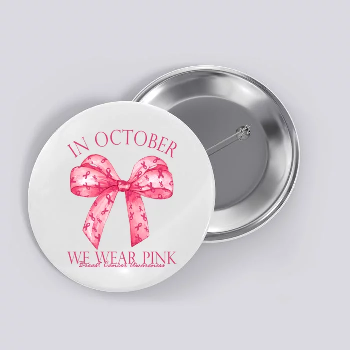 In October We Wear Pink Breast Cancer Awareness Bow Ribbon Button