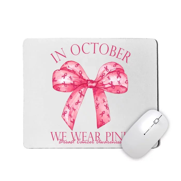 In October We Wear Pink Breast Cancer Awareness Bow Ribbon Mousepad