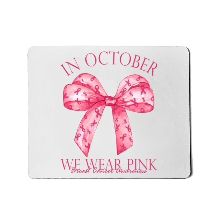 In October We Wear Pink Breast Cancer Awareness Bow Ribbon Mousepad