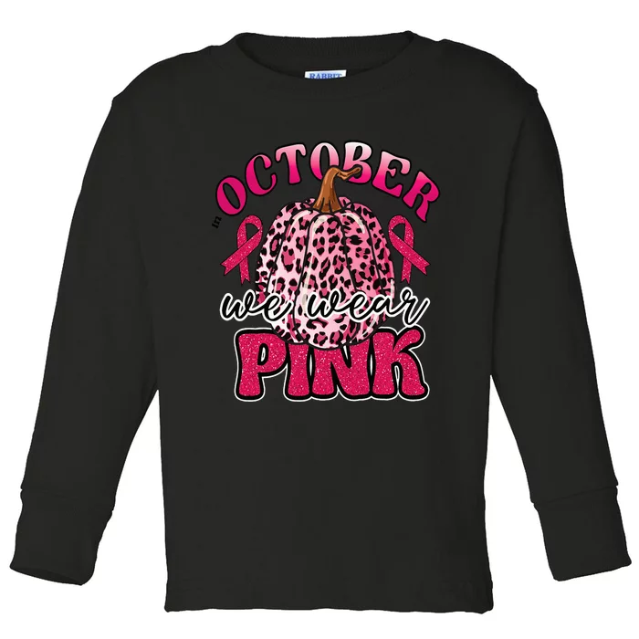 In October We Wear Pink Pumpkin Breast Cancer Awareness Toddler Long Sleeve Shirt