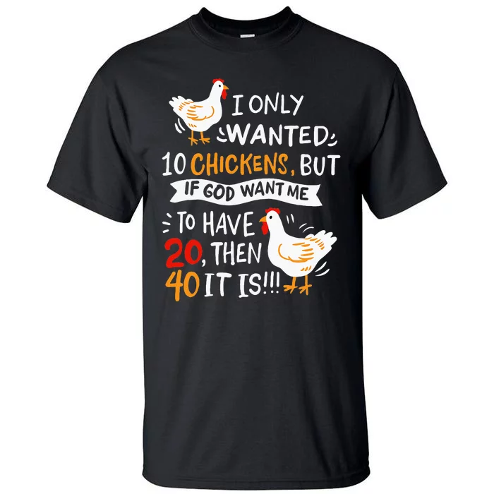 I Only Wanted 10 Chickens Crazy Chicken Farmer Tall T-Shirt