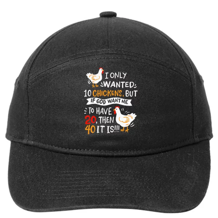 I Only Wanted 10 Chickens Crazy Chicken Farmer 7-Panel Snapback Hat