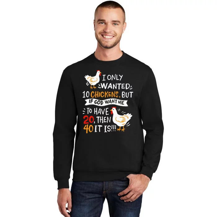 I Only Wanted 10 Chickens Crazy Chicken Farmer Tall Sweatshirt