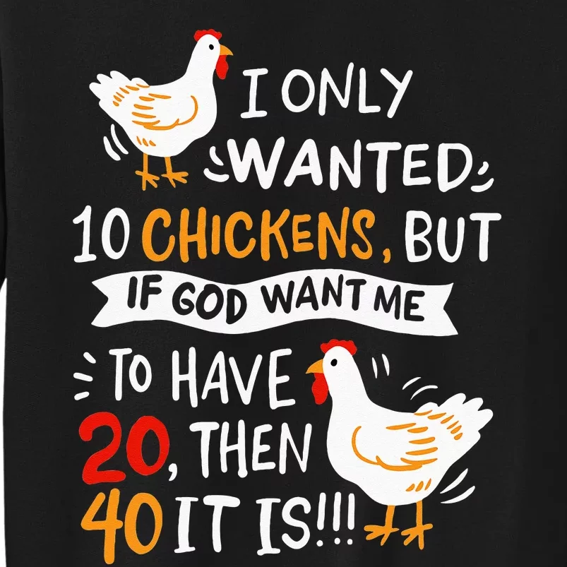 I Only Wanted 10 Chickens Crazy Chicken Farmer Tall Sweatshirt