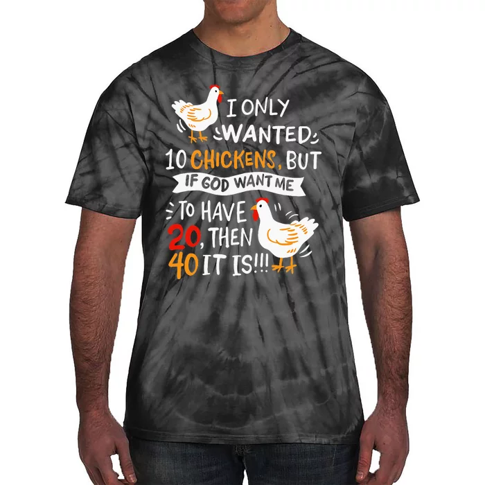 I Only Wanted 10 Chickens Crazy Chicken Farmer Tie-Dye T-Shirt