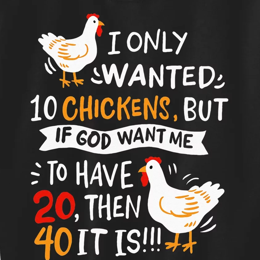 I Only Wanted 10 Chickens Crazy Chicken Farmer Kids Sweatshirt