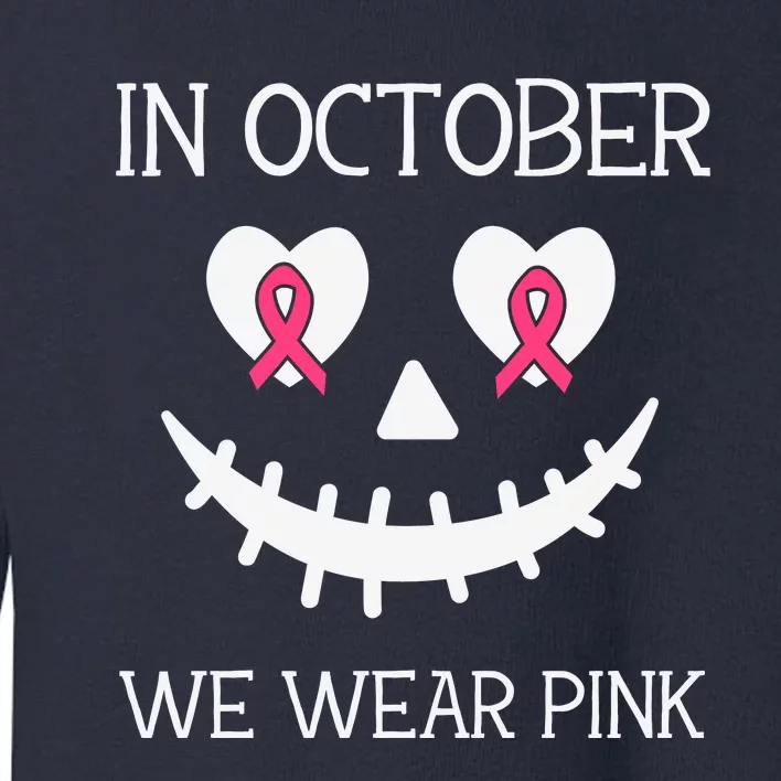 In October We Wear Pink Breast Cancer Halloween Breast Cancer Awareness Toddler Sweatshirt