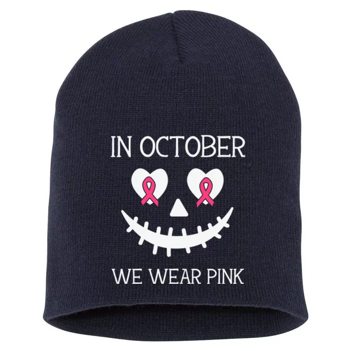 In October We Wear Pink Breast Cancer Halloween Breast Cancer Awareness Short Acrylic Beanie