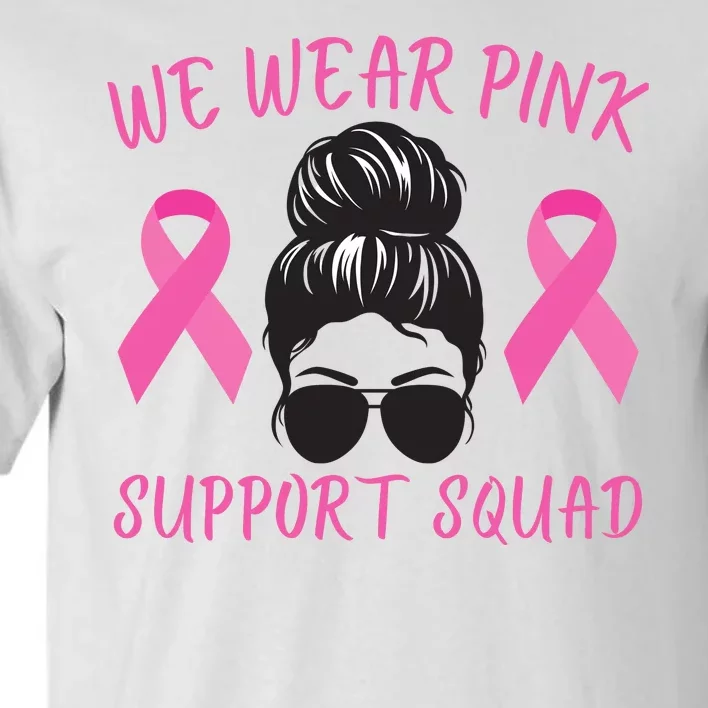 In October We Wear Pink Ribbon Breast Cancer Awareness Support Squad Tall T-Shirt