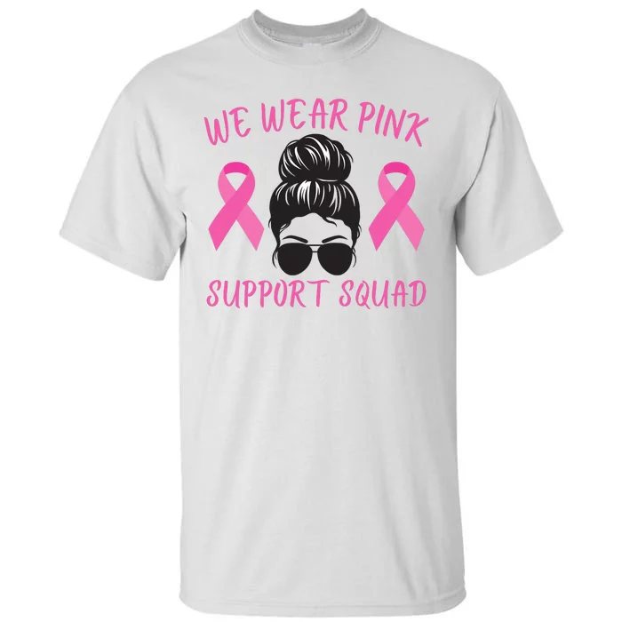 In October We Wear Pink Ribbon Breast Cancer Awareness Support Squad Tall T-Shirt