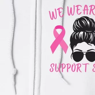 In October We Wear Pink Ribbon Breast Cancer Awareness Support Squad Full Zip Hoodie