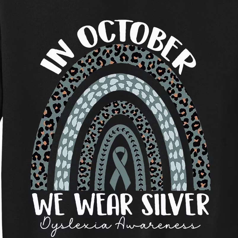 In October We Wear Silver Dyslexia Awareness Month Rainbow Tall Sweatshirt