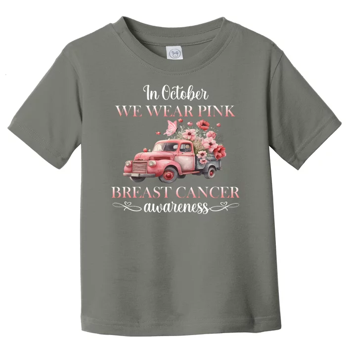 In October We Wear Pink Breast Cancer Floral Truck Toddler T-Shirt