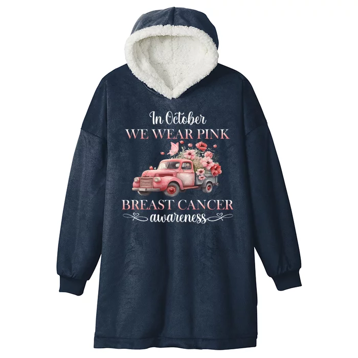 In October We Wear Pink Breast Cancer Floral Truck Hooded Wearable Blanket