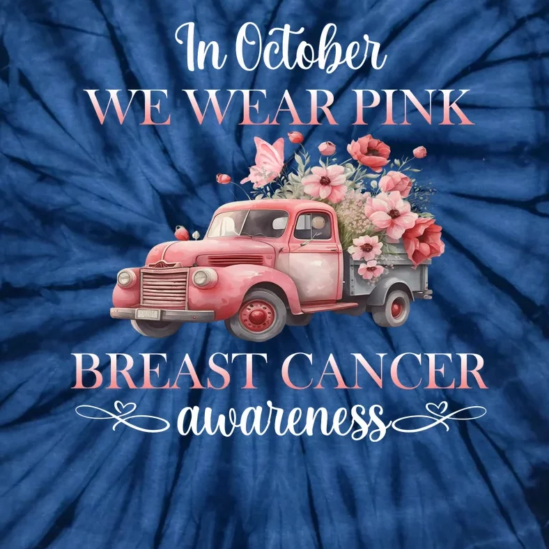 In October We Wear Pink Breast Cancer Floral Truck Tie-Dye T-Shirt