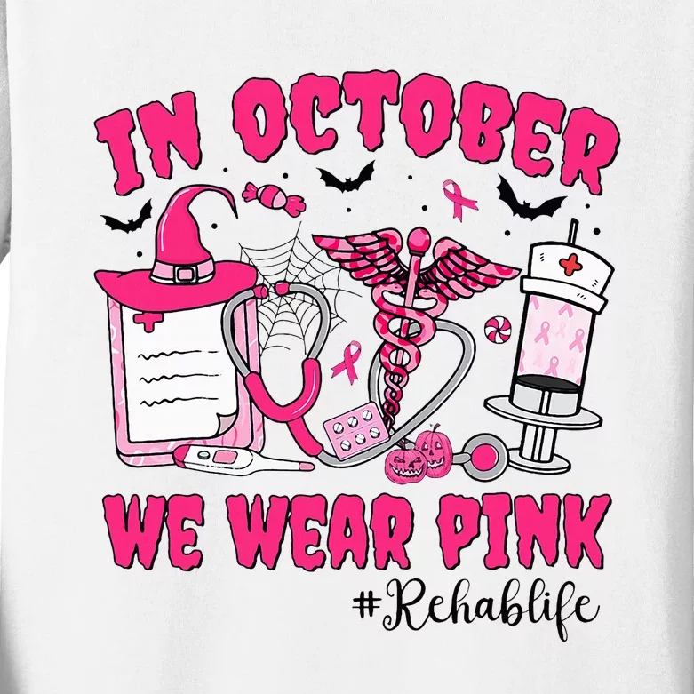 In October We Wear Rehab Life Rehab Nurse Breast Cancer Kids Long Sleeve Shirt