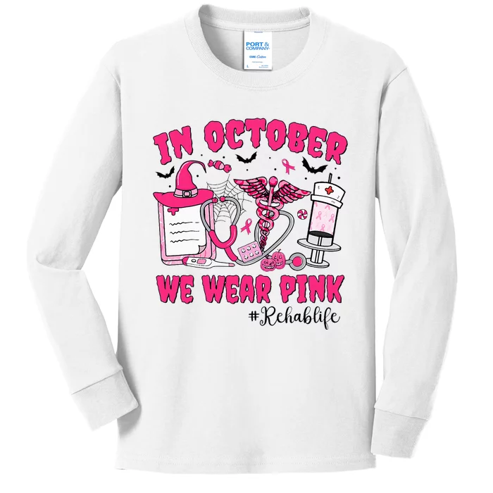 In October We Wear Rehab Life Rehab Nurse Breast Cancer Kids Long Sleeve Shirt