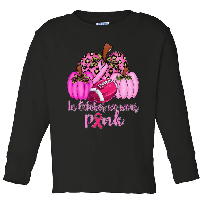 In October We Wear Pink Football Pumpkin Breast Cancer Toddler Long Sleeve Shirt