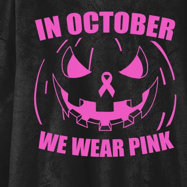 In October We Wear Pink Breast Cancer Halloween Hooded Wearable Blanket