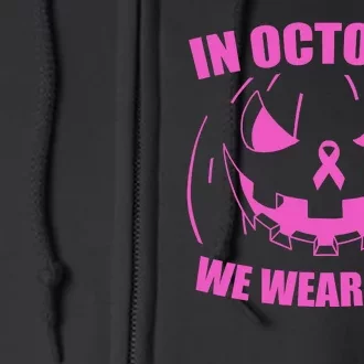 In October We Wear Pink Breast Cancer Halloween Full Zip Hoodie