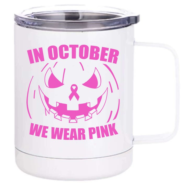 In October We Wear Pink Breast Cancer Halloween Front & Back 12oz Stainless Steel Tumbler Cup