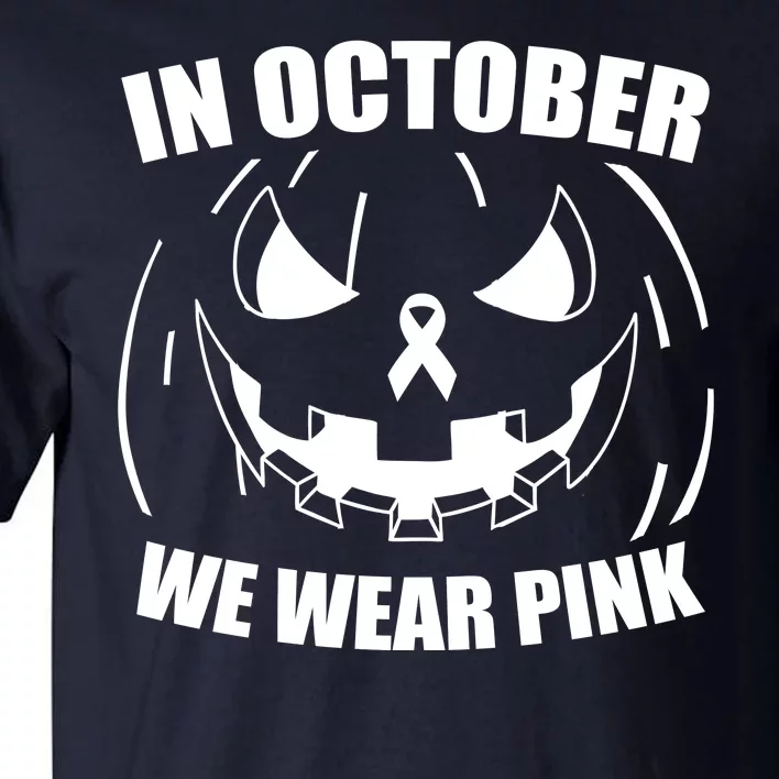 In October We Wear Pink Halloween Breast Cancer Tall T-Shirt