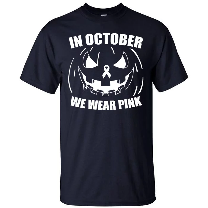 In October We Wear Pink Halloween Breast Cancer Tall T-Shirt