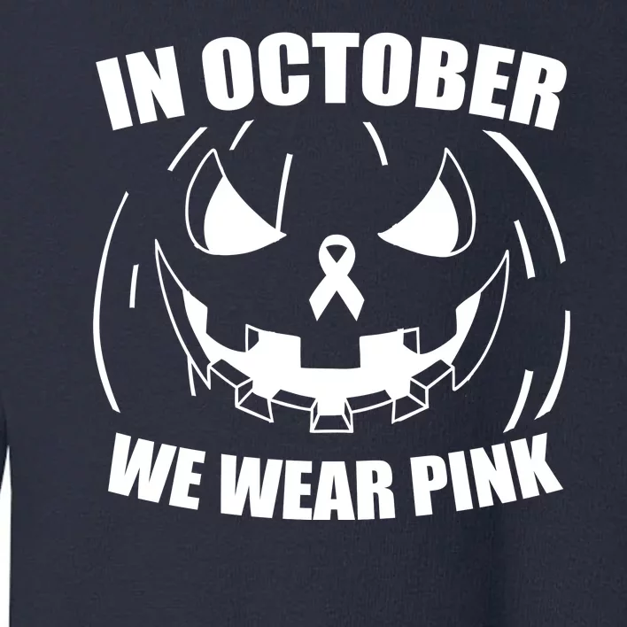 In October We Wear Pink Halloween Breast Cancer Toddler Sweatshirt