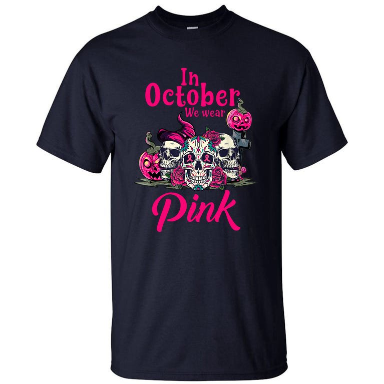 Breast Cancer, In October We Wear Pink, Breast Cancer Awareness Sugar Skull Tall T-Shirt