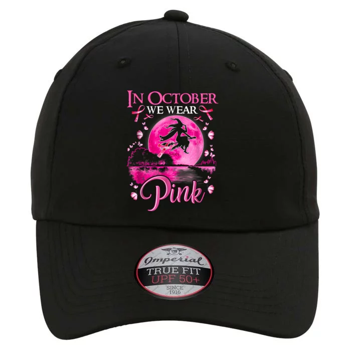 In October We Wear Pink Halloween Witch Breast Cancer Awareness The Original Performance Cap