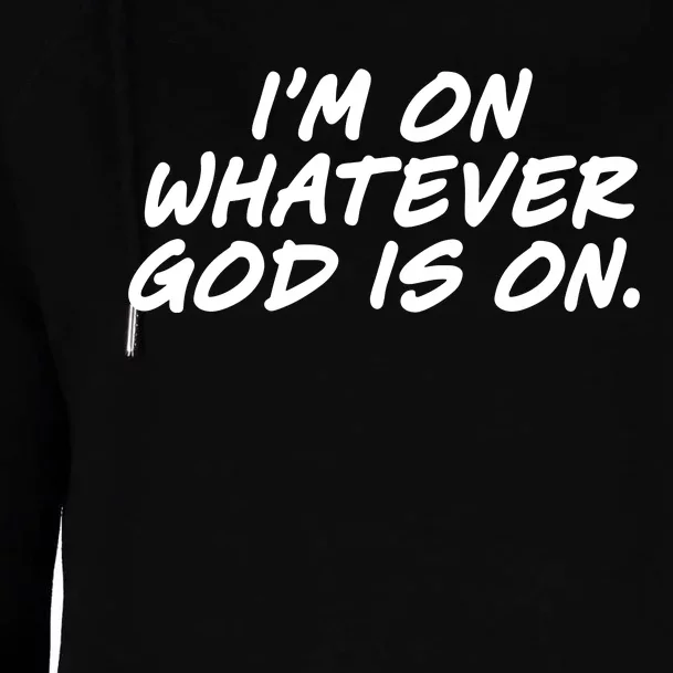 IM On Whatever God Is On Quote Womens Funnel Neck Pullover Hood