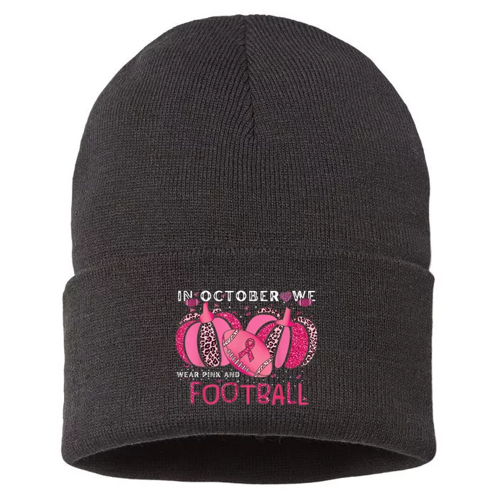 In October We Wear Pink And Watch Football Breast Cancer Sustainable Knit Beanie