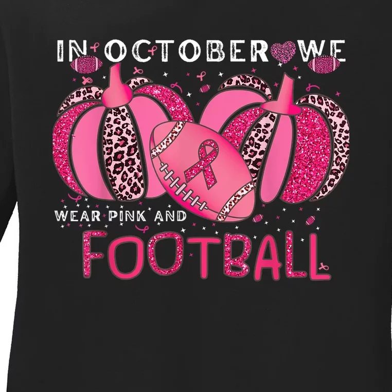 In October We Wear Pink And Watch Football Breast Cancer Ladies Long Sleeve Shirt