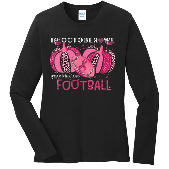 In October We Wear Pink And Watch Football Breast Cancer Ladies Long Sleeve Shirt