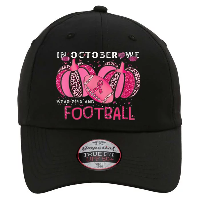 In October We Wear Pink And Watch Football Breast Cancer The Original Performance Cap