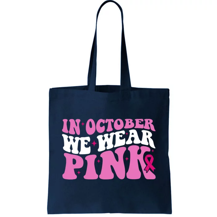 In October We Wear Pink Breast Cancer Ribbon Tote Bag