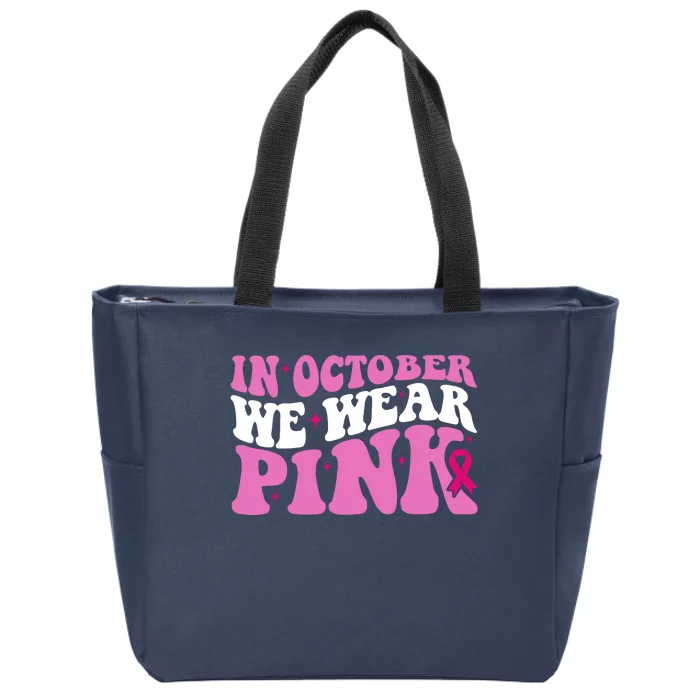 In October We Wear Pink Breast Cancer Ribbon Zip Tote Bag