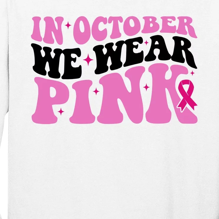 In October We Wear Pink Breast Cancer Ribbon Long Sleeve Shirt