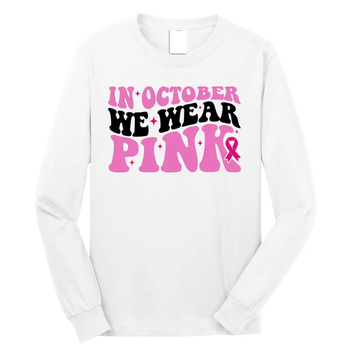 In October We Wear Pink Breast Cancer Ribbon Long Sleeve Shirt