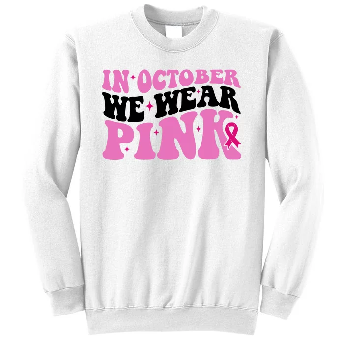 In October We Wear Pink Breast Cancer Ribbon Sweatshirt