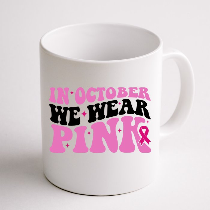 In October We Wear Pink Breast Cancer Ribbon Front & Back Coffee Mug