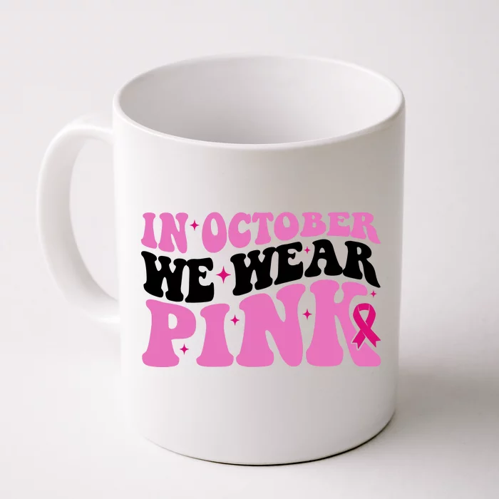 In October We Wear Pink Breast Cancer Ribbon Front & Back Coffee Mug