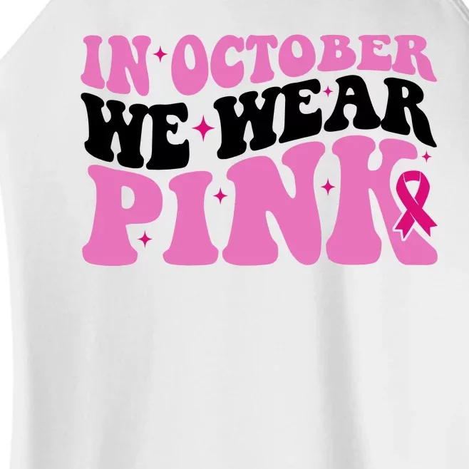 In October We Wear Pink Breast Cancer Ribbon Women’s Perfect Tri Rocker Tank