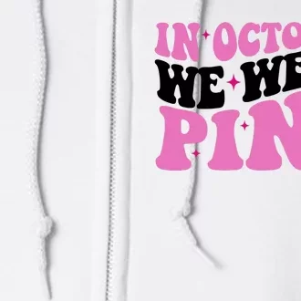 In October We Wear Pink Breast Cancer Ribbon Full Zip Hoodie