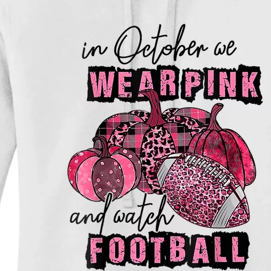 In October We Wear Pink And Watch Football Breast Women's Pullover Hoodie