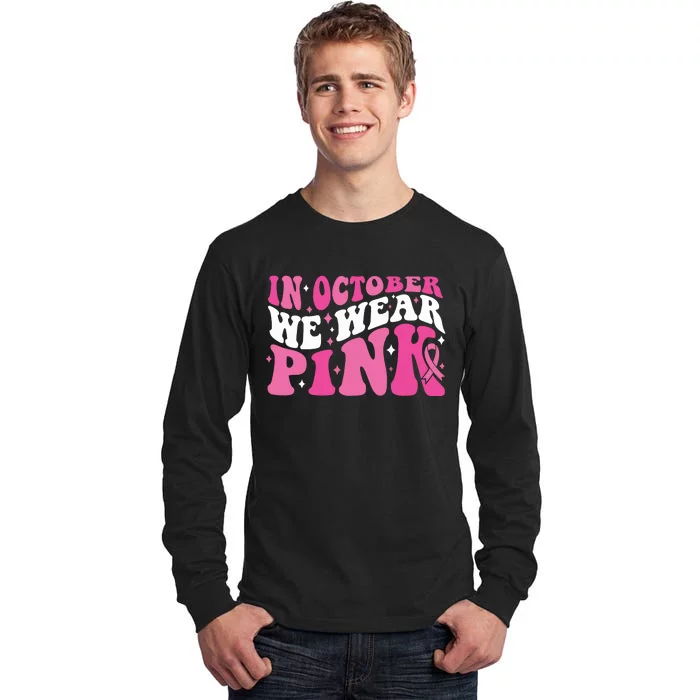 In October We Wear Pink Breast Cancer Tall Long Sleeve T-Shirt